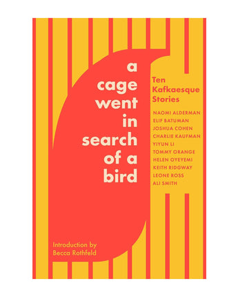 A Cage Went in Search of a Bird: Ten Kafkaesque Stories