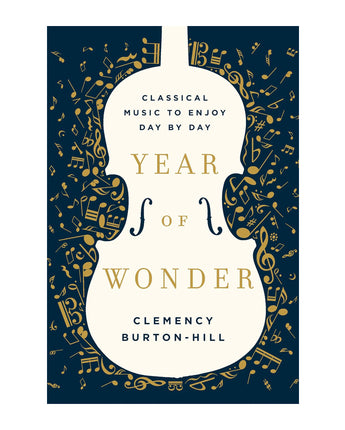 A Year of Wonder: Classical Music to Enjoy Day By Day