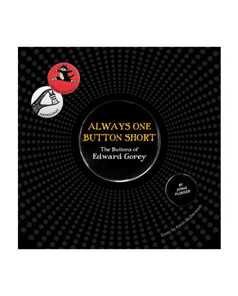 Always One Button Short: The Buttons of Edward Gorey