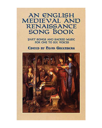 An English Medieval and Renaissance Song Book: Part Songs and Sacred Music for One to Six Voices