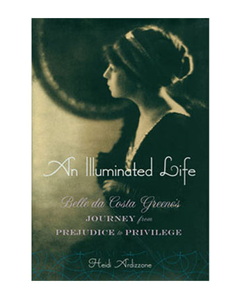 An Illuminated Life: Belle da Costa Greene's Journey from Prejudice to Privilege