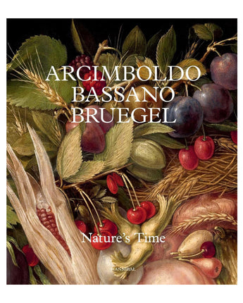 Arcimboldo, Bassano, Bruegel: Nature's Time
