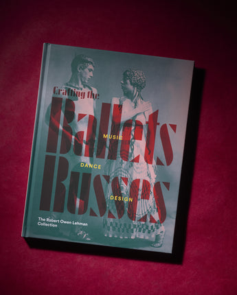 Crafting the Ballets Russes: Music, Dance, Design—The Robert Owen Lehman Collection