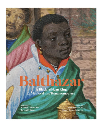 Balthazar: A Black African King in Medieval and Renaissance Art