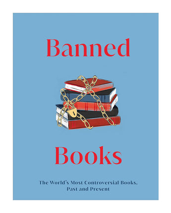 Banned Books: The World's Most Controversial Books Past and Present