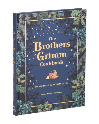 The Brothers Grimm Cookbook: Recipes Inspired by Fairy Tales