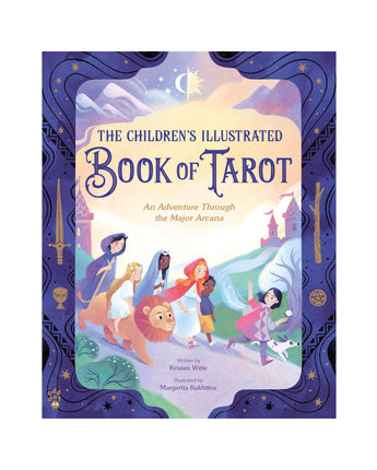 The Children's Illustrated Book of Tarot: An Adventure Through the Major Arcana
