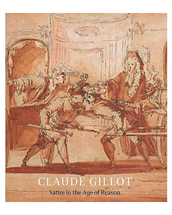 Claude Gillot: Satire in the Age of Reason