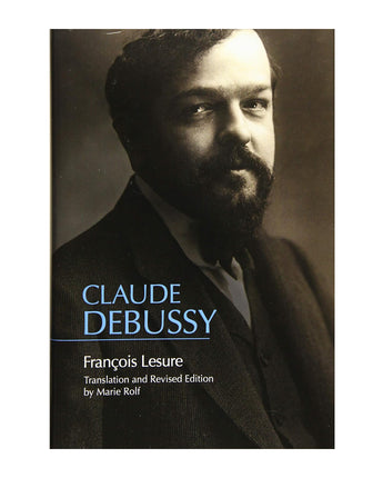 Claude Debussy: A Critical Biography