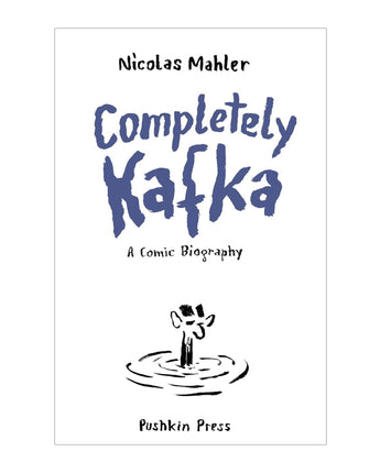 Completely Kafka: A Comic Biography