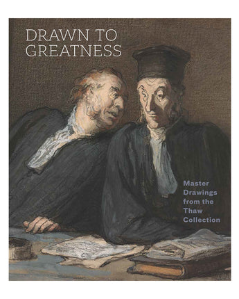 Drawn to Greatness: Master Drawings from the Thaw Collection