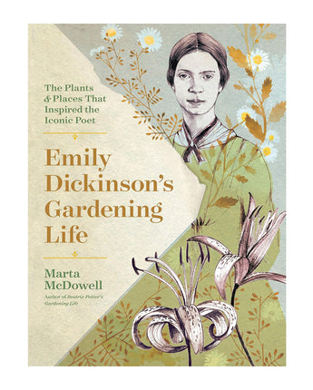 Emily Dickinson's Gardening Life: The Plants and Places That Inspired the Iconic Poet