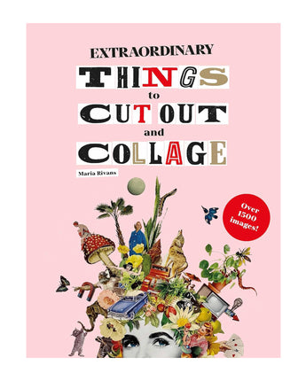 Extraordinary Things to Cut Out and Collage