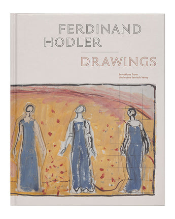 Ferdinand Hodler: Drawings—Selections from the Musée Jenisch Vevey