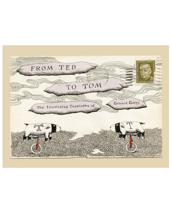 From Ted to Tom: The Illustrated Envelopes of Edward Gorey
