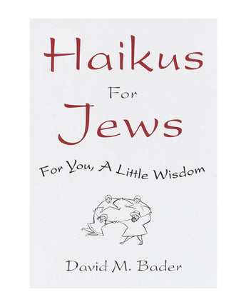 Haikus for Jews: For You, a Little Wisdom