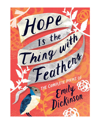 Hope Is the Thing with Feathers: The Complete Poems of Emily Dickinson