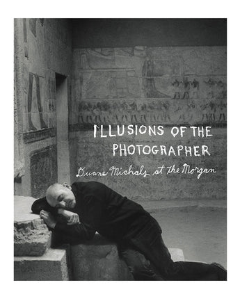 Illusions of the Photographer: Duane Michals at the Morgan