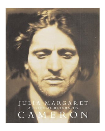 Julia Margaret Cameron: A Critical Biography