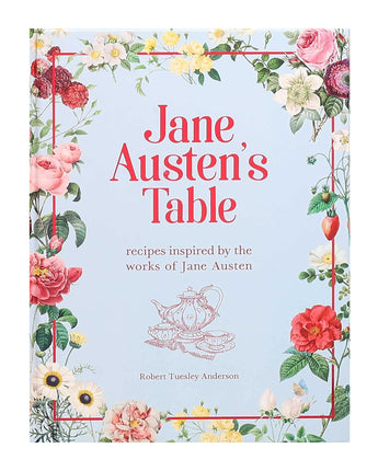 Jane Austen's Table: Recipes Inspired by the Works of Jane Austen