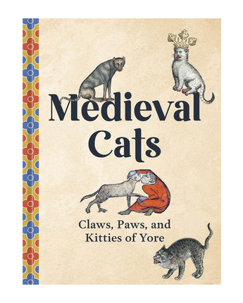 Medieval Cats: Claws, Paws, and Kitties of Yore