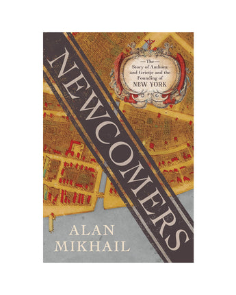 Newcomers: The Story of Anthony and Grietje and the Founding of New York