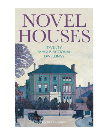 Novel Houses: Twenty Famous Fictional Dwellings