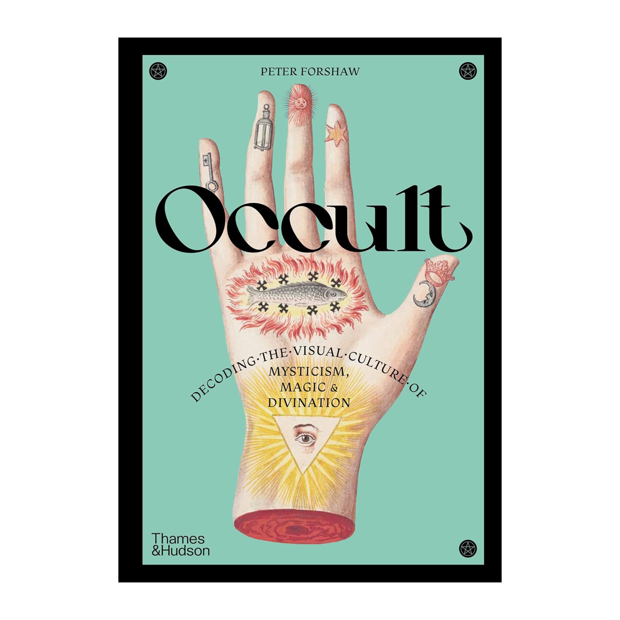 Occult Fact Occult: Decoding the Visual Culture of Mysticism, Magic and Divination ...