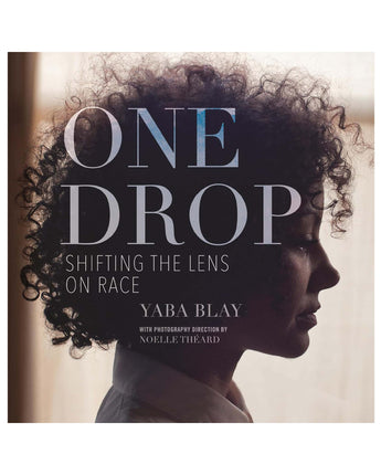 One Drop: Shifting the Lens on Race