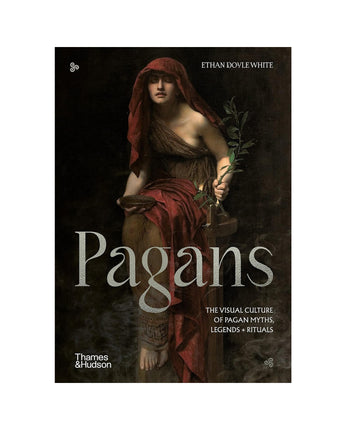 Pagans: The Visual Culture of Pagan Myths, Legends and Rituals