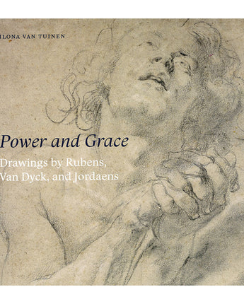 Power and Grace: Drawings by Rubens, Van Dyck, and Jordeans