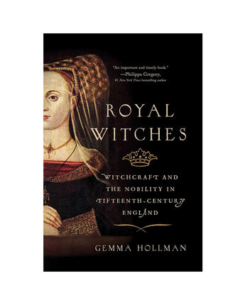 Royal Witches: Witchcraft and the Nobility in Fifteenth-Century England