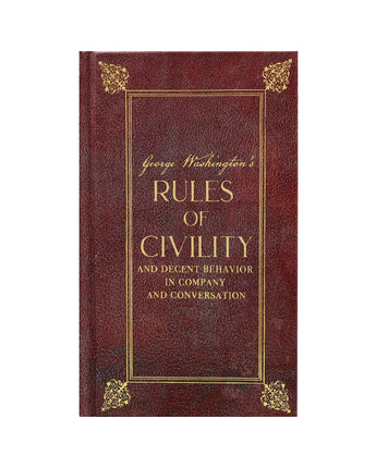 George Washington's Rules of Civility and Decent Behavior in Company and Conversation