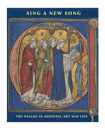 Sing a New Song: The Psalms in Medieval Art and Life