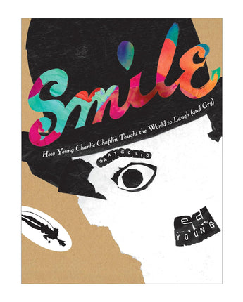 Smile: How Young Charlie Chaplin Taught the World to Laugh (and Cry)