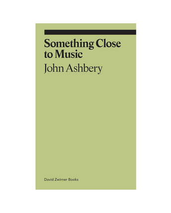 Something Close to Music: Late Art Writings, Poems, and Playlists