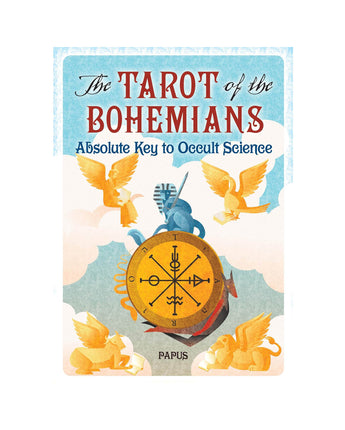 The Tarot of the Bohemians: Absolute Key to Occult Science