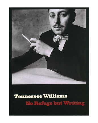 Tennessee Williams: No Refuge but Writing