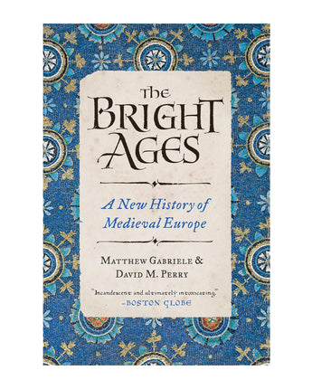 The Bright Ages: A New History of Medieval Europe