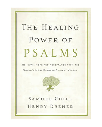 The Healing Power of Psalms: Renewal, Hope and Acceptance from the World's Most Beloved Ancient Verses