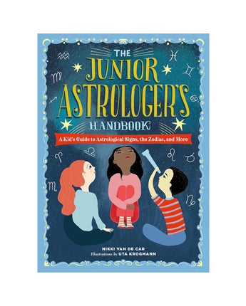 The Junior Astrologer's Handbook: A Kid's Guide to Astrological Signs, the Zodiac, and More