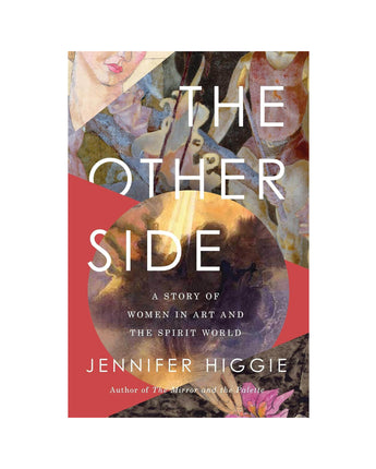 The Other Side: A Story of Women in Art and the Spirit World
