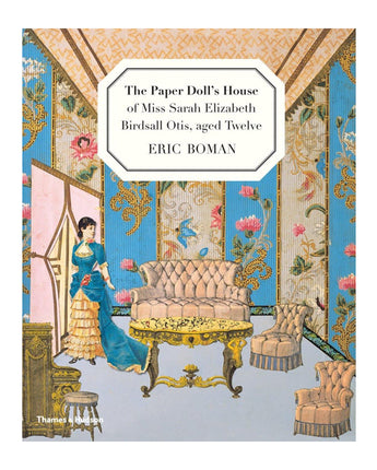 The Paper Doll's House of Miss Sarah Elizabeth Birdsall Otis, aged Twelve