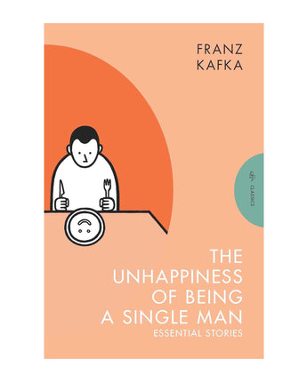 The Unhappiness of Being a Single Man: Essential Stories