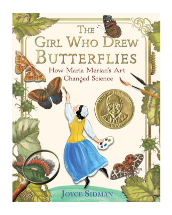 The Girl Who Drew Butterflies: How Maria Merian’s Art Changed Science