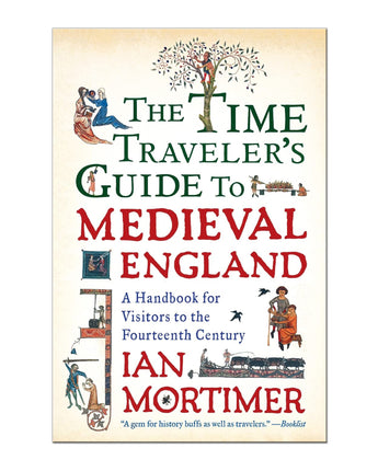 The Time Traveler's Guide to Medieval England