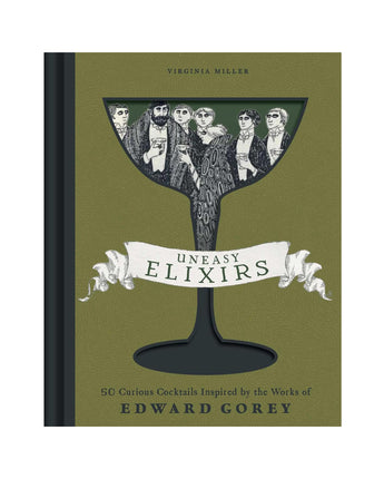 Uneasy Elixirs: 50 Curious Cocktails Inspired by the Works of Edward Gorey