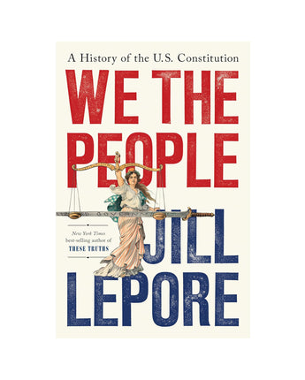 We the People: A History of the U.S. Constitution