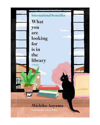 What You Are Looking For Is in the Library: A Novel