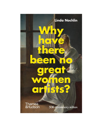 Why Have There Been No Great Women Artists? 50th Anniversary Edition